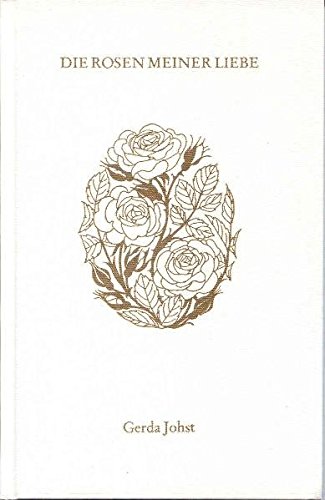 Buchcover von "Die Rosen meiner Liebe" von Gerda Johst